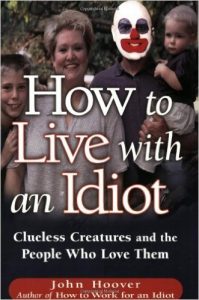How to Live with an Idiot