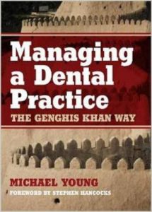 Managing a Dental Practice the Genghis Khan Way